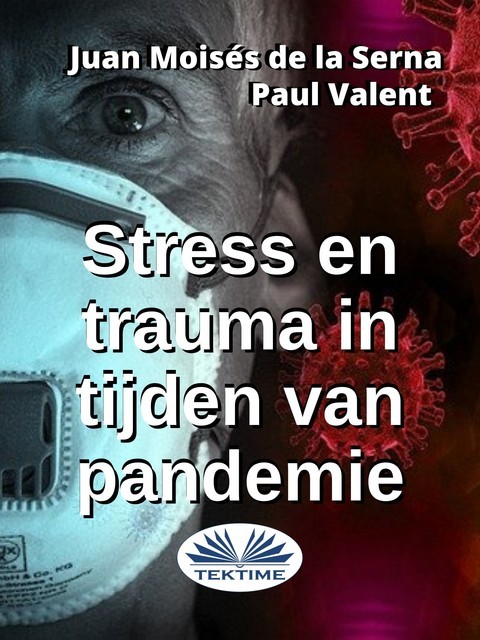Stress En Trauma In Tijden Van Pandemie, Juan Moisés De La Serna, Paul Valent
