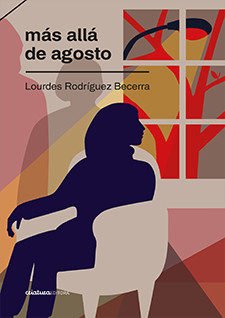 Más allá de agosto, Lourdes Rodríguez Becerra