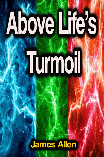 Above Life's Turmoil, James Allen