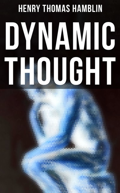 Dynamic Thought, Henry Thomas Hamblin
