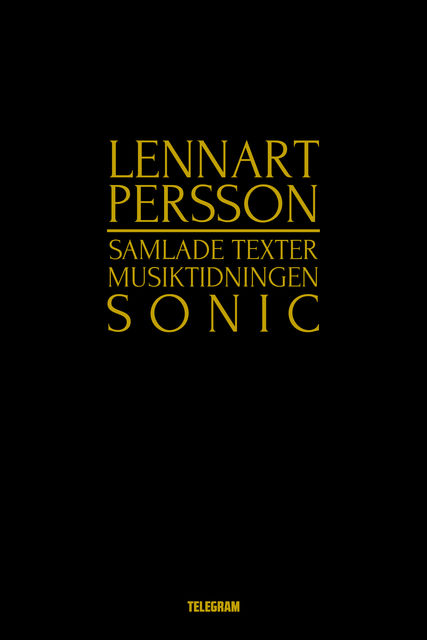 Samlade texter musiktidningen Sonic, Lennart Persson