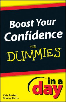 Boost Your Confidence In A Day For Dummies, Kate Burton, Brinley Platts