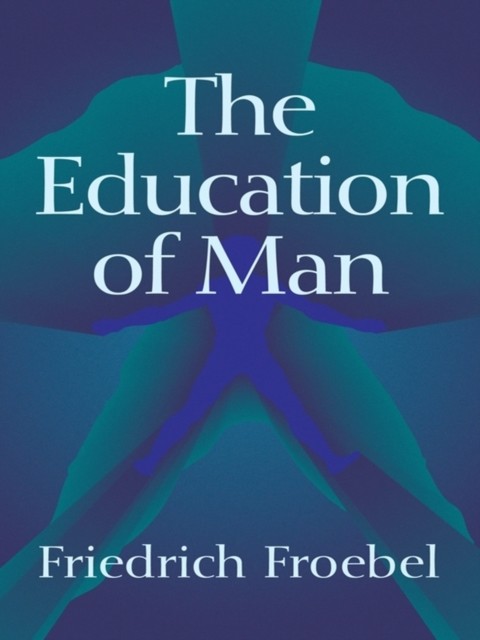 The Education of Man, Friedrich Froebel