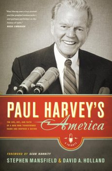 Paul Harvey's America, David Holland, Stephen Mansfield