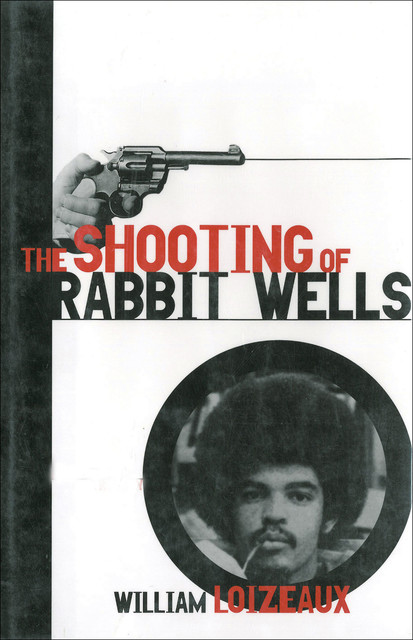 The Shooting of Rabbit Wells, William Loizeaux
