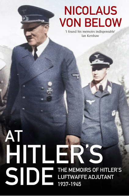 At Hitler's Side, Nicolaus von Below