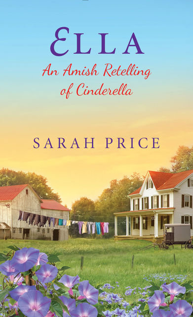 Ella: An Amish Retelling of Cinderella, Sarah Price
