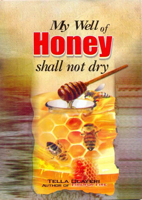 My Well of Honey Shall Not Dry, Tella Olayeri