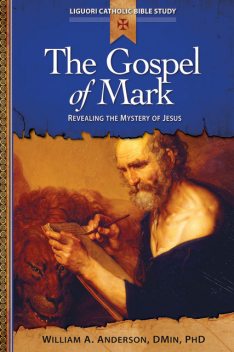 The Gospel of Mark, William A.Anderson