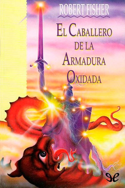 El caballero de la armadura oxidada, Robert Fisher