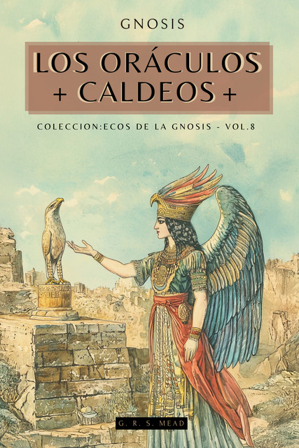 Gnosis: Los Oráculos Caldeos (The Chaldæan Oracles), George Robert Stow Mead