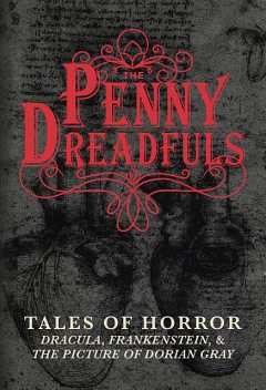 The Penny Dreadfuls, Oscar Wilde, Mary Shelley, Bram Stoker