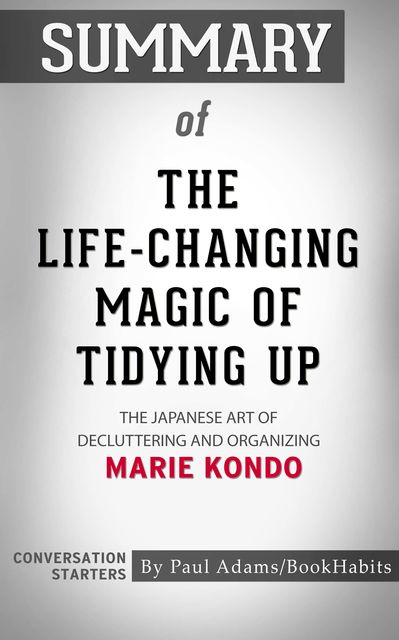 Summary of The Life-Changing Magic of Tidying Up, Paul Adams