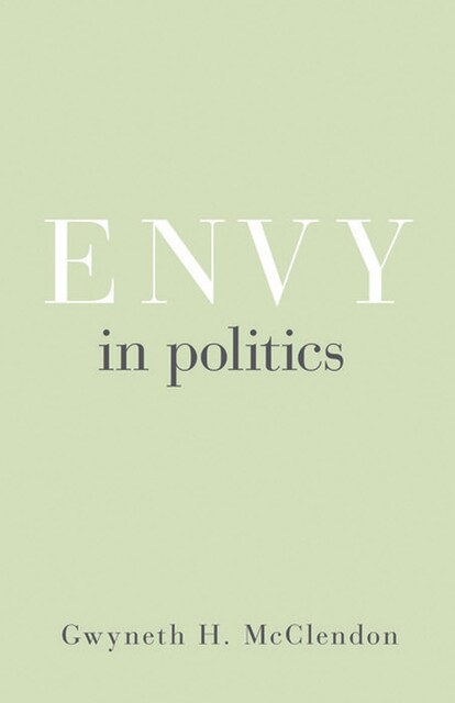 Envy in Politics, Gwyneth H. McClendon