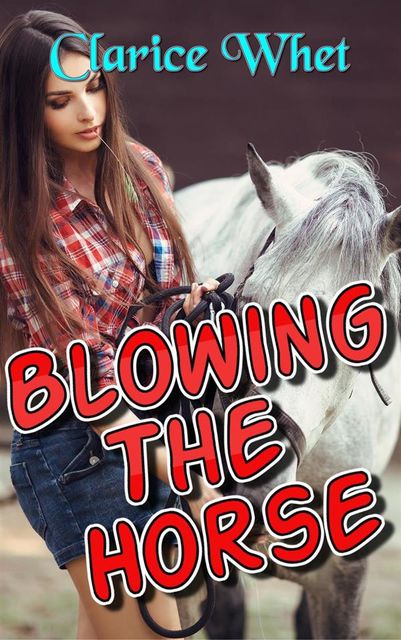 Blowing The Horse: taboo zoophilia beast bestiality bestiality erotica beast erotica horse horse sex animal swallowing cum xxx, Clarice Whet