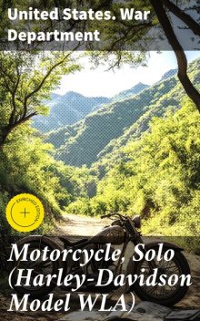 Motorcycle, Solo (Harley-Davidson Model WLA), United States. War Department