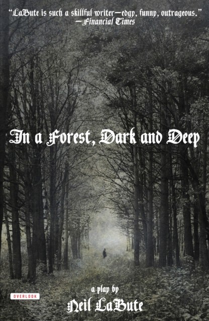 In a Forest, Dark and Deep, Neil LaBute