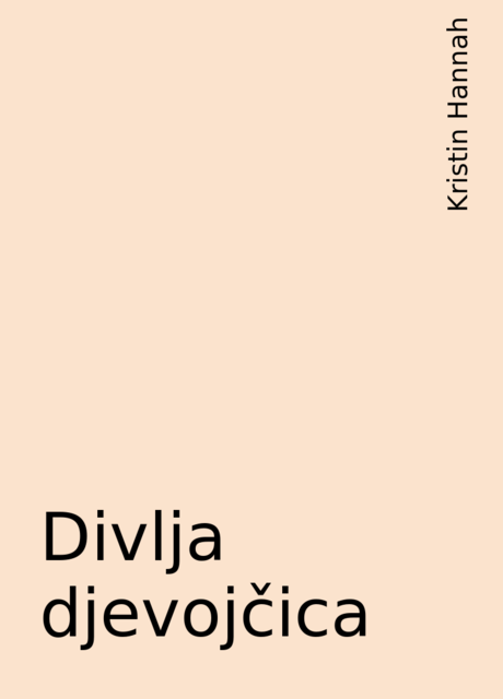 Divlja djevojčica, Kristin Hannah