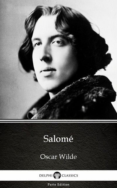 Salomé by Oscar Wilde (Illustrated), Oscar Wilde