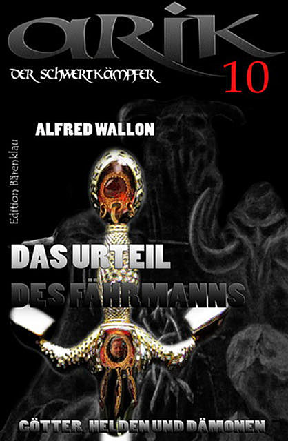 Arik der Schwertkämpfer 10: Das Urteil des Fährmanns, Alfred Wallon