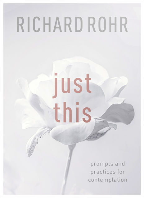 Just This, Richard Rohr