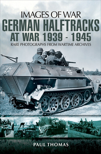 German Halftracks At War, 1939–1945, Paul Thomas