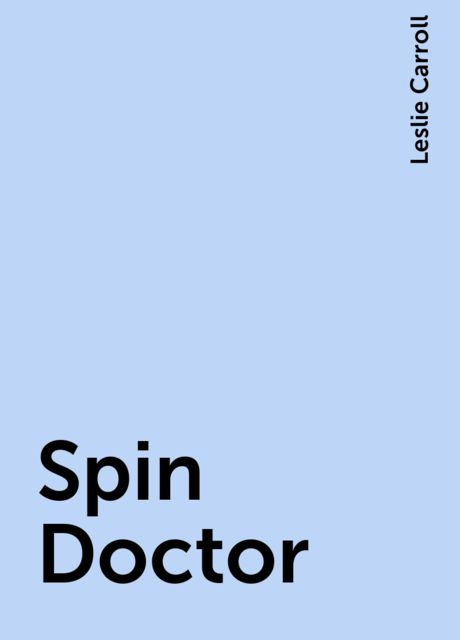 Spin Doctor, Leslie Carroll