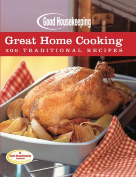 Good Housekeeping: Great Home Cooking, Beth Allen