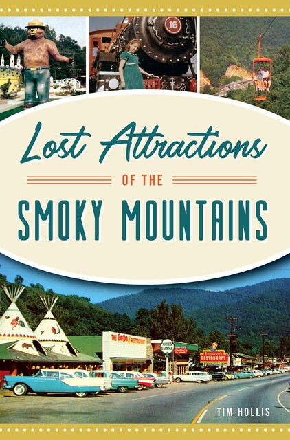 Lost Attractions of the Smoky Mountains, Tim Hollis