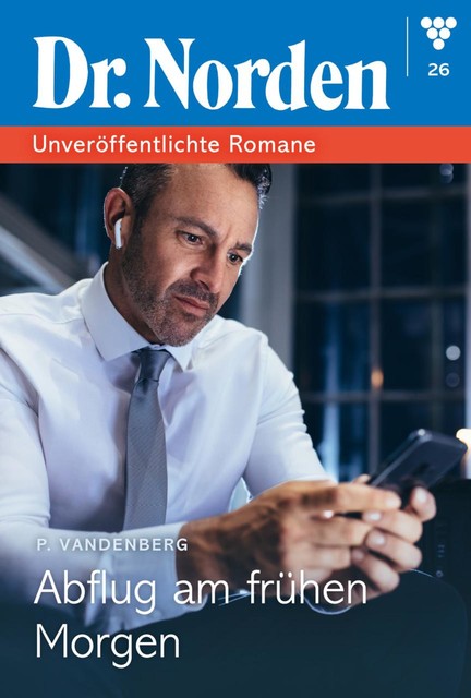 Dr. Norden – Unveröffentlichte Romane 26 – Arztroman, Patricia Vandenberg