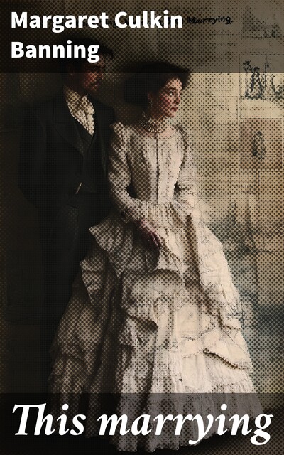 This marrying, Margaret Culkin Banning