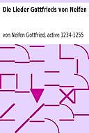 Die Lieder Gottfrieds von Neifen, active 1234–1255, von Neifen Gottfried