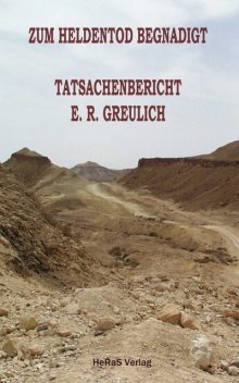 Zum Heldentod begnadigt, E.R. Greulich