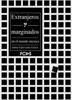 Extranjeros y marginados en el mundo mexica, Jaime Echeverría García