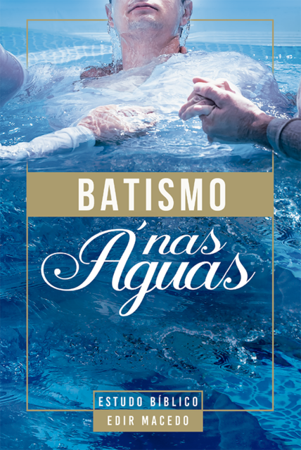 Batismo nas Águas, EDIR MACEDO