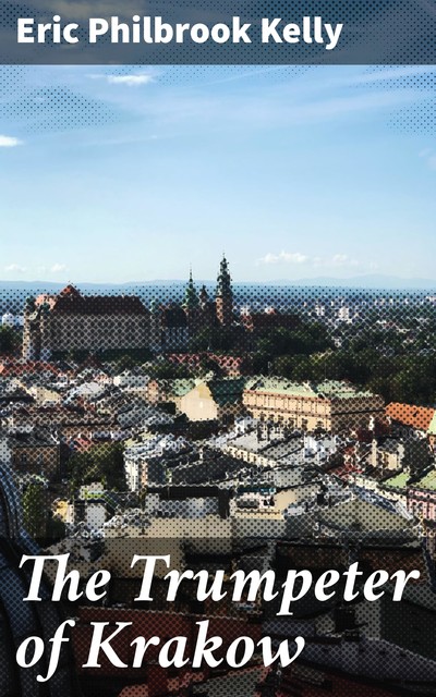 The Trumpeter of Krakow, Eric Philbrook Kelly