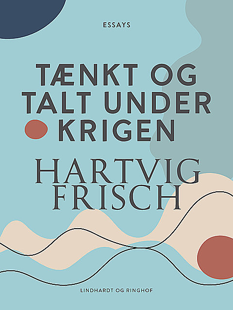 Tænkt og talt under krigen, Hartvig Frisch