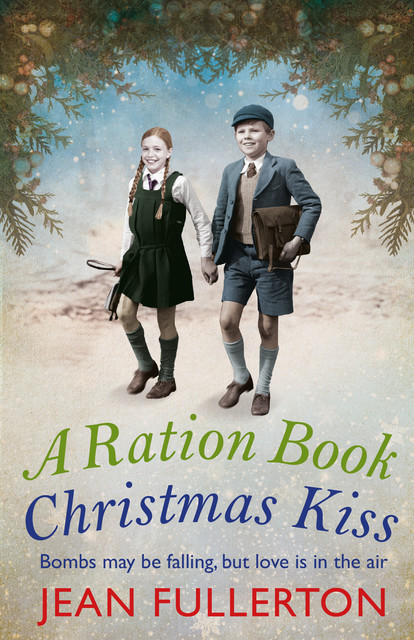 A Ration Book Christmas Kiss: a Ration Book novella, Jean Fullerton