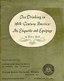 Tea Drinking in 18th-Century America: Its Etiquette and Equipage United States National Museum Bulletin 225, Contributions from the Museum of History and Technology Paper 14, pages 61–91, Smithsonian Institution, Washington, DC, 1961, Rodris Roth