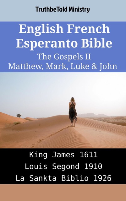 English French Esperanto Bible – The Gospels II – Matthew, Mark, Luke & John, Truthbetold Ministry