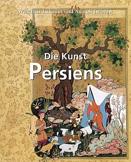 Die Kunst Persiens, Anatoly Ivanov, Vladimir Lukonin