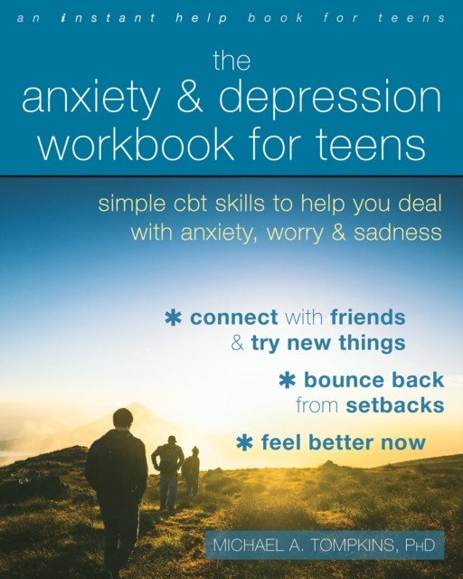 Anxiety and Depression Workbook for Teens, Michael A. Tompkins