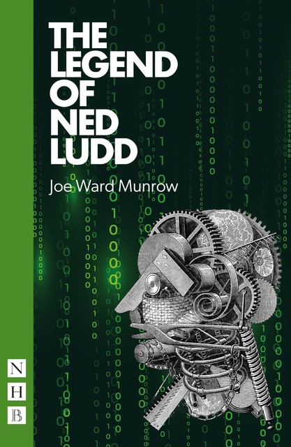 The Legend of Ned Ludd (NHB Modern Plays), Joe Ward Munrow