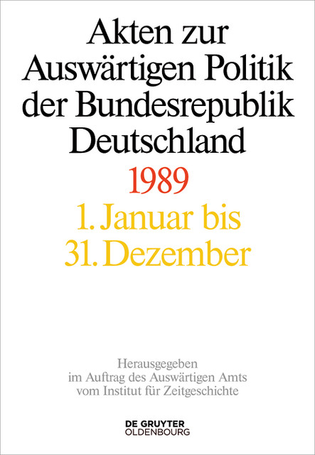 Akten zur Auswärtigen Politik der Bundesrepublik Deutschland 1989, Daniela Taschler, Tim Szatkowski, Christoph Johannes Franzen