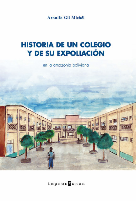 Historia de un colegio y de su expoliación, Arnulfo Gil Michél