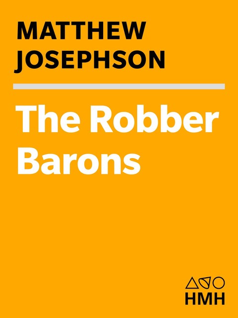 The Robber Barons, Matthew Josephson