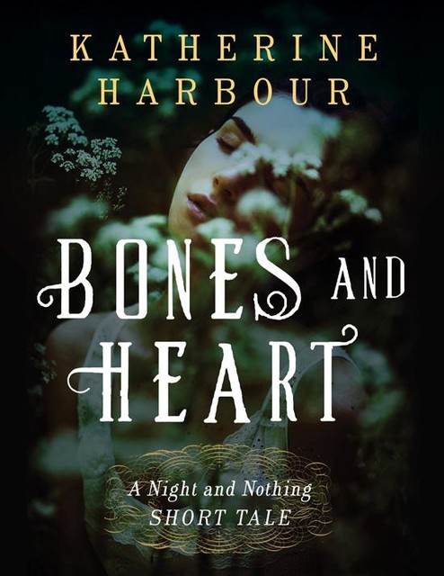 Bones and Heart, Katherine Harbour