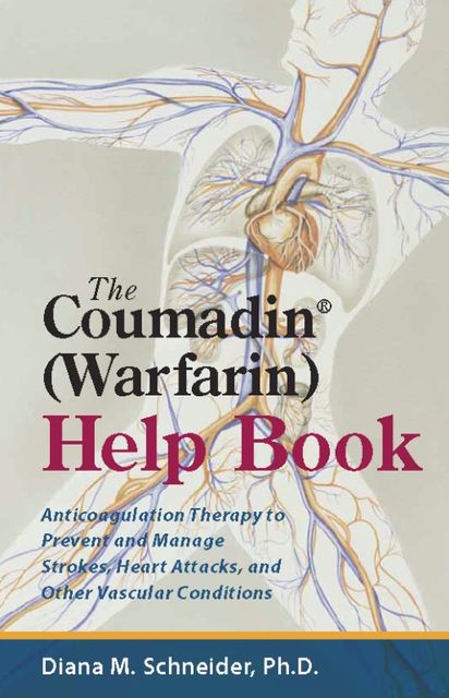 The Coumadin® (Warfarin) Help Book, Diana M. Schneider