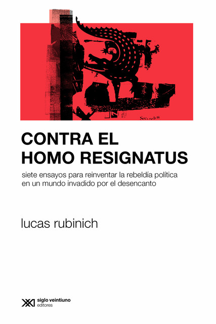 Contra el Homo Resignatus, Lucas Rubinich