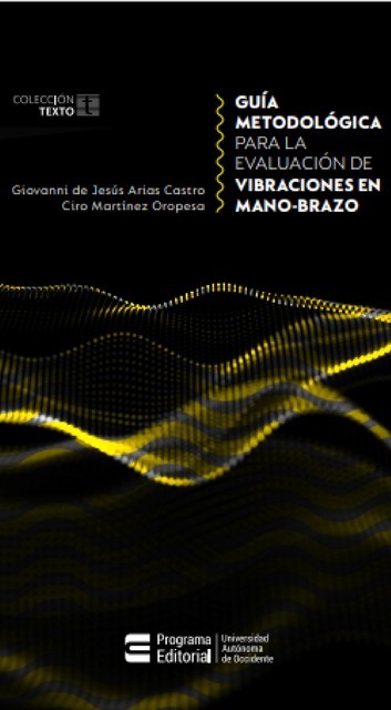 Guía metodológica para la evaluación de vibraciones en mano-brazo, Ciro Martínez Oropesa, Giovanni de Jesús Arias Castro